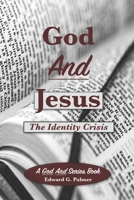 God And Jesus: The Identity Crisis B0C51TYW18 Book Cover