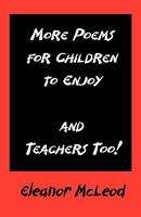 More Poems for Children to Enjoy - And Teachers Too! 190662819X Book Cover