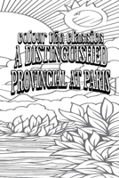 Color Your Own Cover of Honoré de Balzac's A Distinguished Provincial at Paris (Enhance a Beloved Classic Book and Create a Work of Art) (Colour the Classics) B0CNVB27J7 Book Cover
