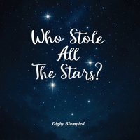 Who Stole all the Stars? 1969368284 Book Cover