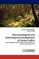 Pharmacological and toxicological investigations of Saraca indica: Pharmacological and Toxicological Investigations of bark of Saraca indica Linn 3844319956 Book Cover