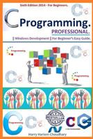C Programming Professional.: Sixth Edition 2014 For Beginner's. 1495995763 Book Cover