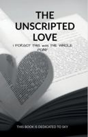 The unscripted love: i forgot this was the whole point B0G2MK6WBC Book Cover