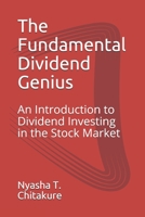 The Fundamental Dividend Genius: An Introduction to Dividend Investing in the Stock Market 1088544029 Book Cover