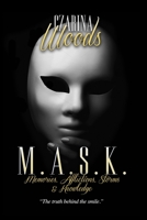 MASK: Memories, Afflictions, Storms & Knowledge: The Truth Behind the Smile B084Q8Z6WS Book Cover