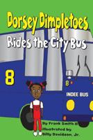 Dorsey Dimpletoes rides the City Bus 1548296015 Book Cover