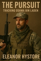 The Pursuit: Tracking Osama bin Laden B0F87SKR41 Book Cover