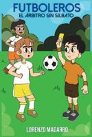Futboleros El �rbitro Sin Silbato: A Partir de 7 A�os 198295163X Book Cover