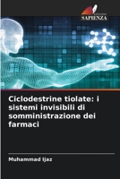 Ciclodestrine tiolate: i sistemi invisibili di somministrazione dei farmaci (Italian Edition) 6208911303 Book Cover