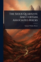 The Sioux Quartzite And Certain Associated Rocks 1024890678 Book Cover