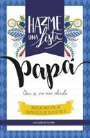 Hazme Una Lista Papa (Libro Regalo Para El Mejor Padre): Las Listas de Tu Vida Papa 1545132356 Book Cover