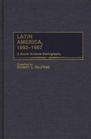 Latin America, 1983-1987: A Social Science Bibliography (Bibliographies and Indexes in Sociology) 0313264066 Book Cover