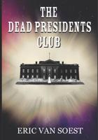 The Dead Presidents Club 1797755188 Book Cover