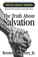 The Truth about Salvation 0996452567 Book Cover