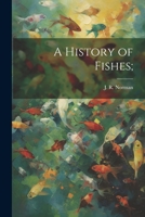 A History of Fishes; 102149352X Book Cover