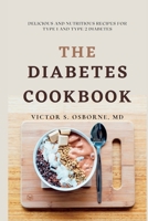 The Diabetes Cookbook: Delicious and Nutritious Recipes for Type 1 and Type 2 Diabetes B0BRDCP31C Book Cover