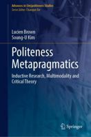 Politeness Metapragmatics: Inductive Research, Multimodality and Critical Theory (Advances in (Im)politeness Studies) 3031816420 Book Cover