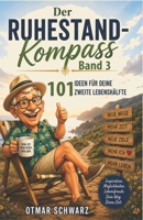 Der Ruhestand-Kompass Band 3: Ideen für Deine zweite Lebenshälfte (German Edition) B0HCL24Z1Q Book Cover