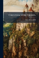 Crestien Von Troies: Eine Literaturgeschichtliche Untersuchung (1854) 1274802733 Book Cover