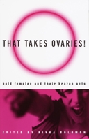That Takes Ovaries!: Bold Females and Their Brazen Acts 0609806599 Book Cover