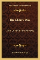 The Cheery Way: A Bit Of Verse For Every Day 0548494371 Book Cover