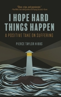 Finding Hope in Hard Things: A Positive Take on Suffering 1736341146 Book Cover