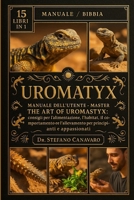 UROMATYX: Manuale dell'utente Master The Art of Uromastyx - Consigli per l'alimentazione, l'habitat, il comportamento e l'allevamento per principianti e appassionati B0FVX9YT51 Book Cover