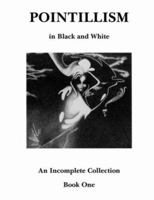 Pointillism in Black and White: Incomplete Collection - Richard F. Kessler - Book 1 1413442285 Book Cover