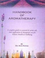 Handbook of Aromatherapy: A Complete Guide to Essential and Carrier Oils, Their Application and Therapeutic Use 812083111X Book Cover