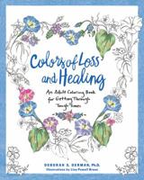 Colors of Loss and Healing: An Adult Coloring Book for Getting Through Tough Times 1623369282 Book Cover