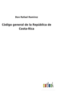 Còdigo general de la Repùblica de Costa-Rica 3752487372 Book Cover