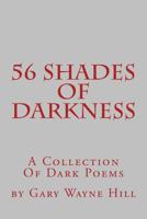 56 Shades Of Darkness: A Collection Of Dark Poems 1497403073 Book Cover