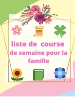 liste de courses de semaine pour la famille: Préparer un budget hebdomadaire, Utile pour les ménagères et les employés,planning des menus edition ... vous aider chaque week-end. B093B237BS Book Cover
