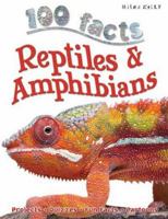 100 Facts Reptiles & Amphibians: Projects, Quizzes, Fun Facts, Cartoons 178209590X Book Cover