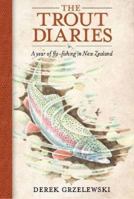 THE TROUT DIARIES: A YEAR OF FLY-FISHING IN NEW ZEALAND. 1869537246 Book Cover