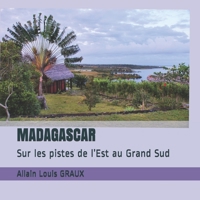 MADAGASCAR: Sur les pistes de l’Est au Grand Sud 1795710314 Book Cover