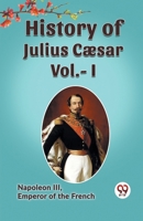 HISTORY OF JULIUS CAESAR Vol.- I 9360463426 Book Cover