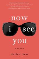 Now I See You: A Memoir 1250026563 Book Cover