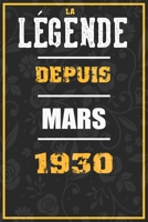 La Légende Depuis MARS 1930: cahier / carnet Cadeaux drôles et idées cadeaux drôles POUR 1930 Anniversaire , 110 Pages, 15CMx23CM, Couverture souple,90 Cadeau Anniversaire 90 ans (French Edition) B084Z7XVL8 Book Cover