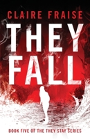 They Fall : Book 5 of the They Stay Series 1960193090 Book Cover