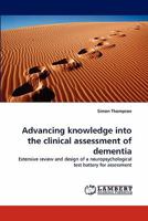 Advancing knowledge into the clinical assessment of dementia: Extensive review and design of a neuropsychological test battery for assessment 3844318364 Book Cover