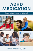 ADHD Medication: Does It Work and Is It Safe? 153815577X Book Cover