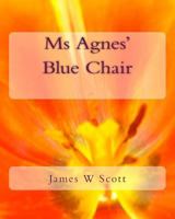 Ms Agnes' Blue Chair 1545527997 Book Cover