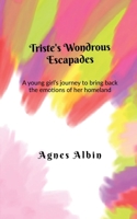 Triste's Wondrous Escapades: A young girl's journey to bring back the emotions of her homeland B0F2GGBWZT Book Cover