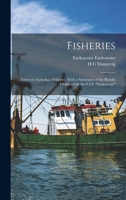 Fisheries: Notes on Australia's Fisheries, With a Summary of the Results Obtained by the F.I.S. Endeavour 1019205210 Book Cover