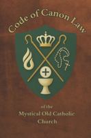 Code of Canon Law: of the Mystical Old Catholic Church B0G2SKSWFR Book Cover