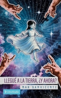 Llegué a la Tierra, ¿y ahora? (Spanish Edition) B0F8TVHVRH Book Cover