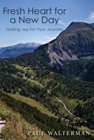 Fresh Heart for a New Day: Finding Joy for Your Journey 1497533694 Book Cover