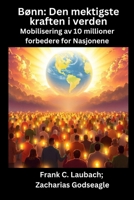 Bønn - Den mektigste kraften i verden - Mobilisering av 10 millioner forbedere for Nasjonene (Norwegian Edition) B0FKQ658M5 Book Cover