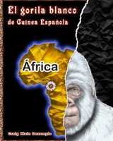 El gorila blanco de Guinea Española (Spanish Edition) 1733921710 Book Cover